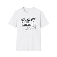 Load image into Gallery viewer, Caffeine &amp; Banamine Kind of Day Tee