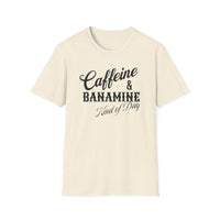 Load image into Gallery viewer, Caffeine &amp; Banamine Kind of Day Tee