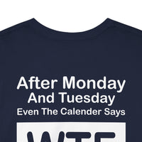 Load image into Gallery viewer, Because Even The Week Has Had Enough
