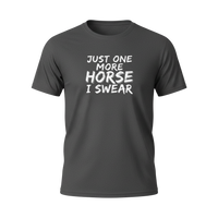 Load image into Gallery viewer, Just One More Horse I Swear T-Shirt