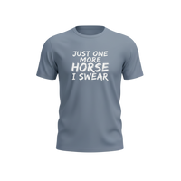 Load image into Gallery viewer, Just One More Horse I Swear T-Shirt