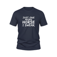 Load image into Gallery viewer, Just One More Horse I Swear T-Shirt