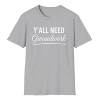 Load image into Gallery viewer, Y’ALL NEED GROUNDWORK Tee