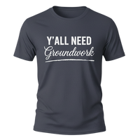 Load image into Gallery viewer, Y’ALL NEED GROUNDWORK Tee