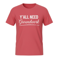 Load image into Gallery viewer, Y’ALL NEED GROUNDWORK Tee