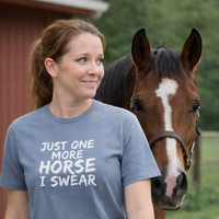 Load image into Gallery viewer, Just One More Horse I Swear T-Shirt